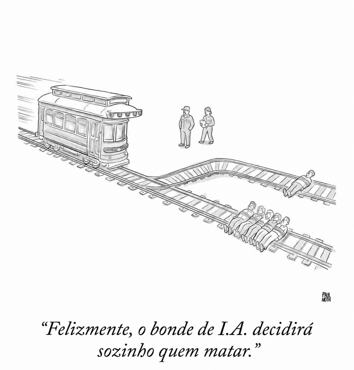 Cartoon: um bonde de IA em alta velocidade, com a legenda 'Felizmente, o bonde de I.A. decidirá sozinho quem matar.'